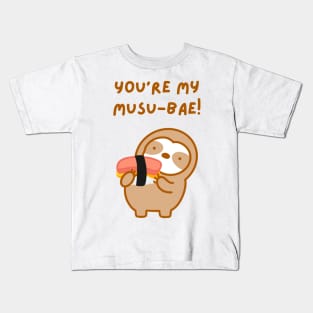 You’re My Musubae Musubi Sloth Kids T-Shirt